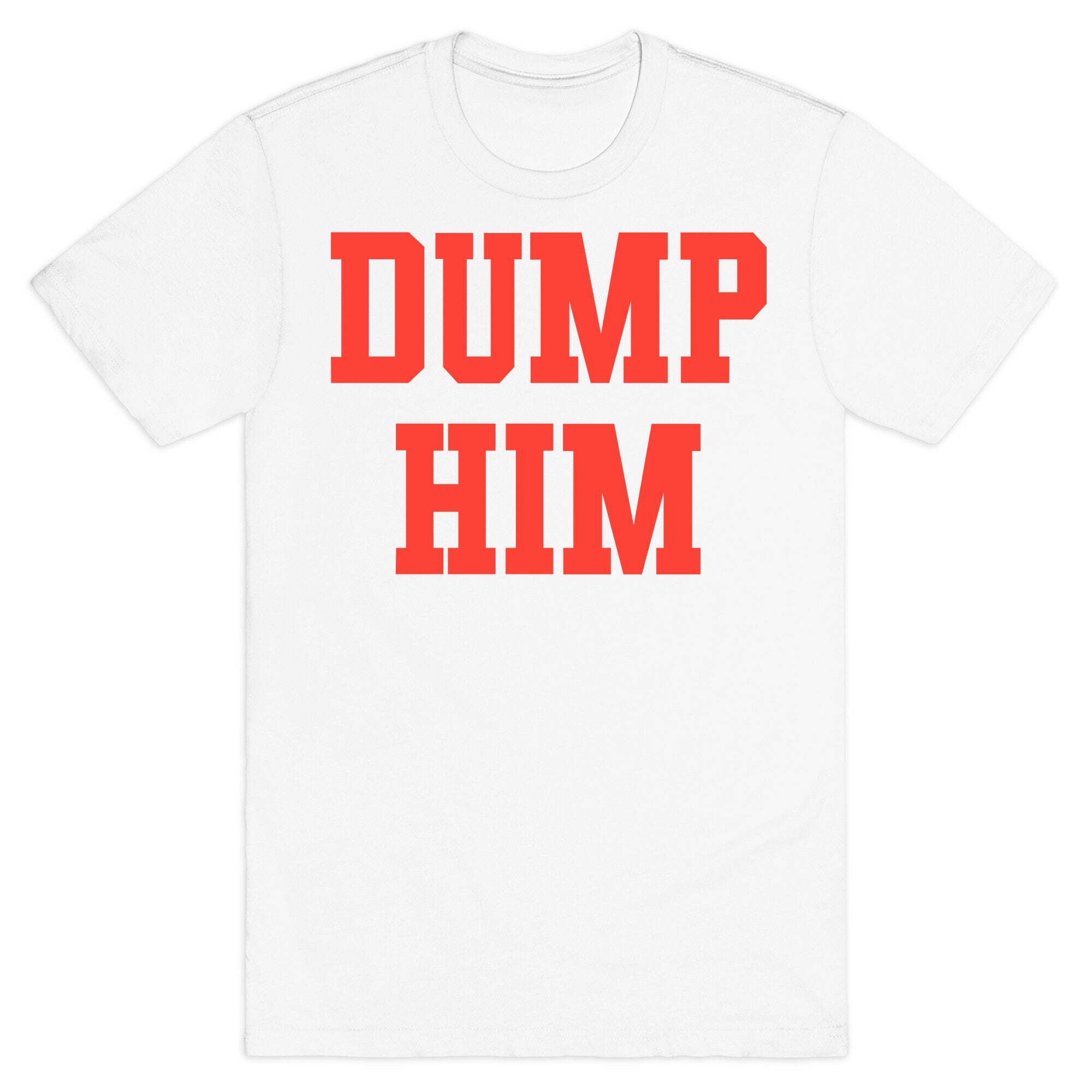 Dump Him  (Britney Shirt) T-Shirt